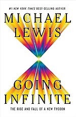 Going Infinite – The Rise and Fall of a New Tycoon