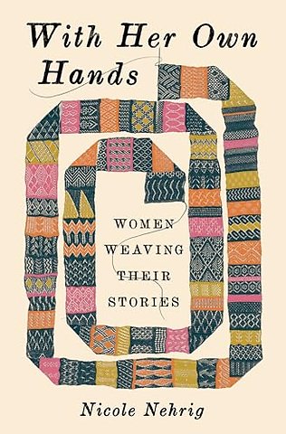 With Her Own Hands – Women Weaving Their Stories