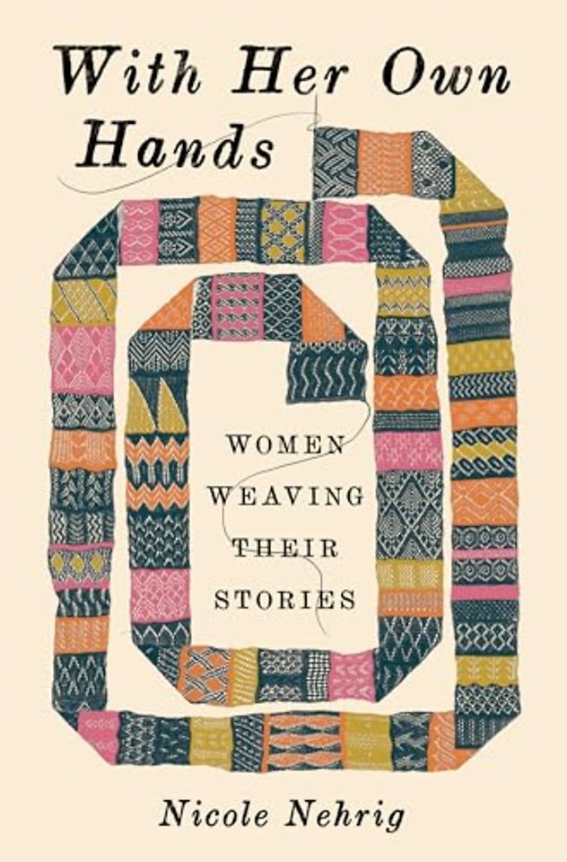 With Her Own Hands – Women Weaving Their Stories