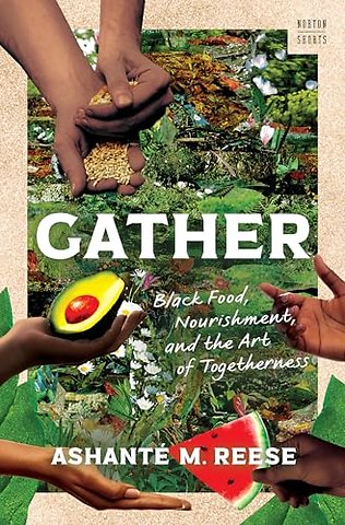 Gather – Black Food, Nourishment, and the Art of Togetherness