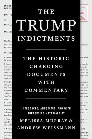 The Trump Indictments – The Historic Charging Documents with Commentary