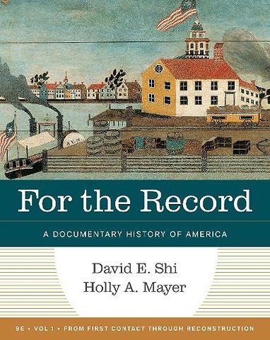 For the Record – A Documentary History of America Ninth Edition, Volume 1