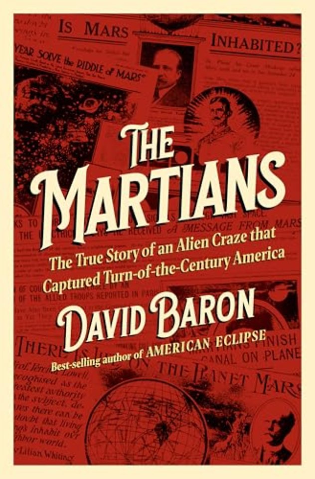 The Martians – The True Story of an Alien Craze that Captured Turn–of–the–Century America