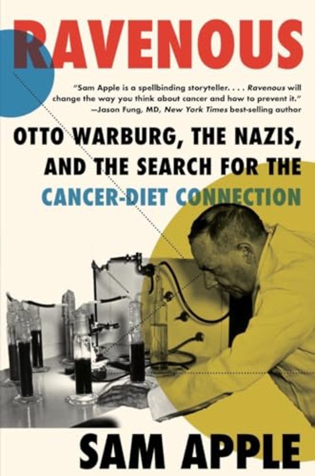 Ravenous – Otto Warburg, the Nazis, and the Search for the Cancer–Diet Connection