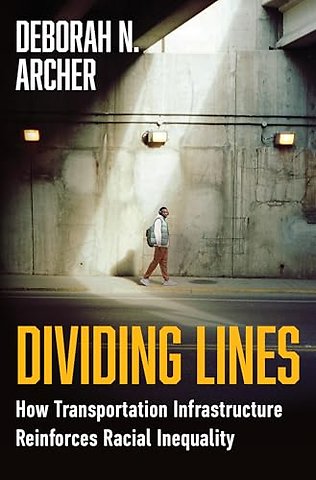 Dividing Lines – How Transportation Infrastructure Reinforces Racial Inequality