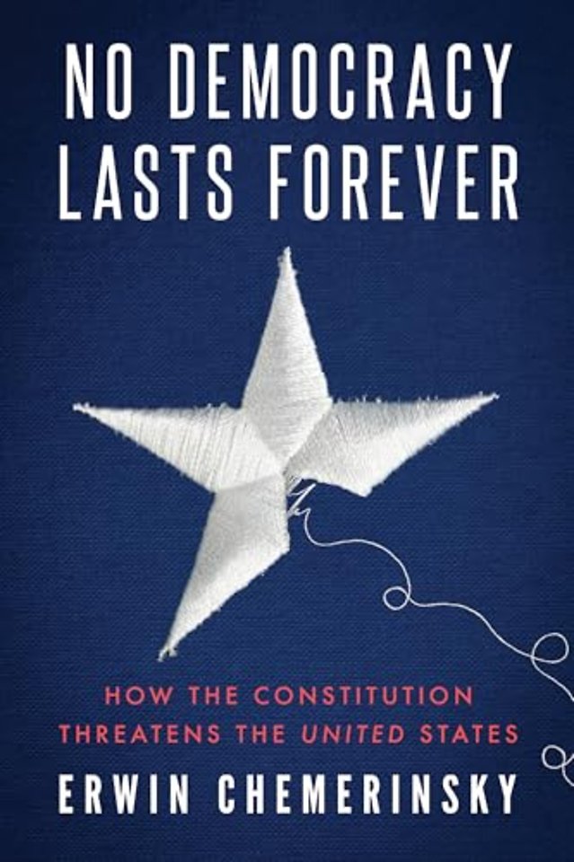 No Democracy Lasts Forever – How the Constitution Threatens the United States