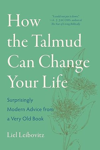 How the Talmud Can Change Your Life – Surprisingly Modern Advice from a Very Old Book
