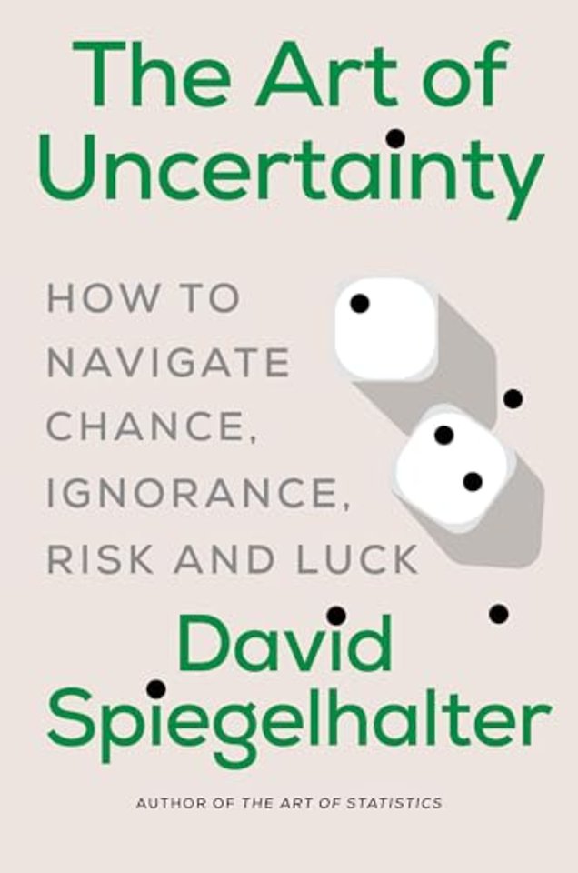 The Art of Uncertainty – How to Navigate Chance, Ignorance, Risk, and Luck