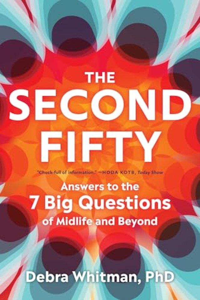 The Second Fifty – Answers to the 7 Big Questions of Midlife and Beyond