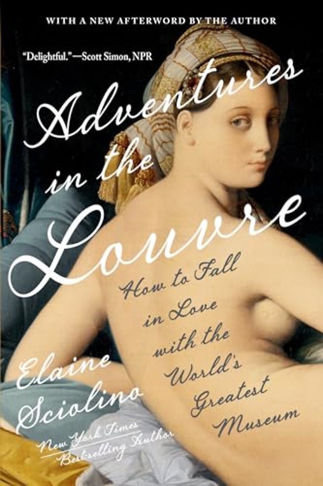 Adventures in the Louvre – How to Fall in Love with the World′s Greatest Museum