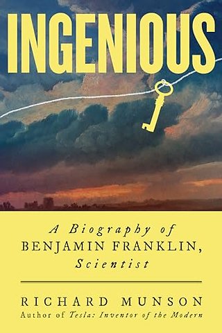 Ingenious – A Biography of Benjamin Franklin, Scientist