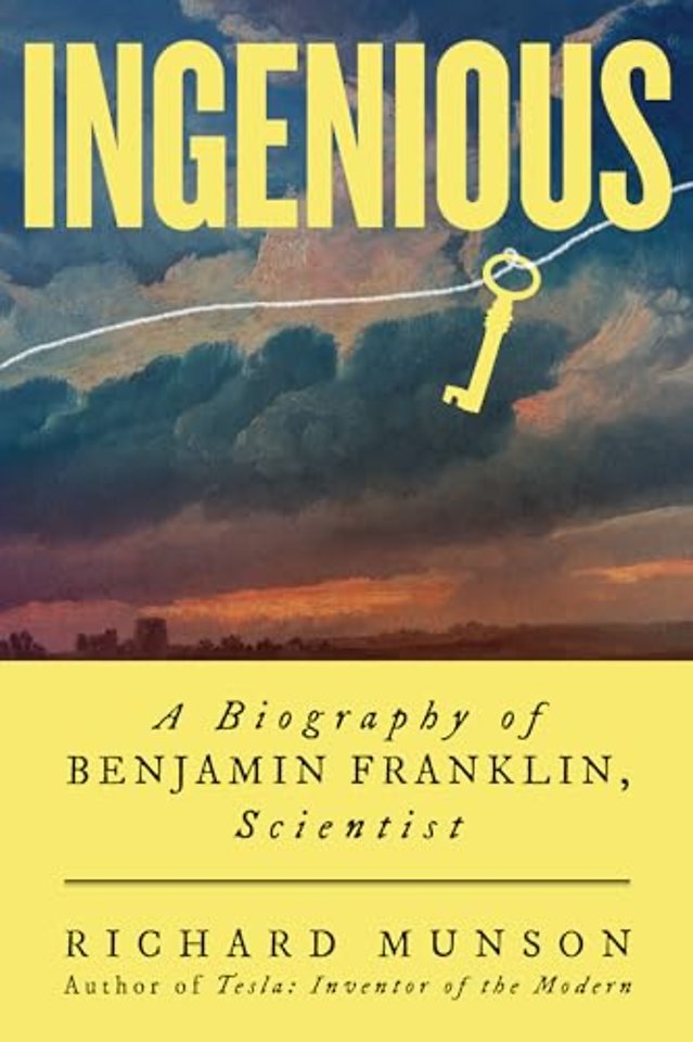Ingenious – A Biography of Benjamin Franklin, Scientist