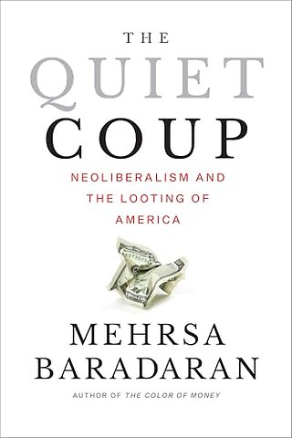 The Quiet Coup – Neoliberalism and the Looting of America
