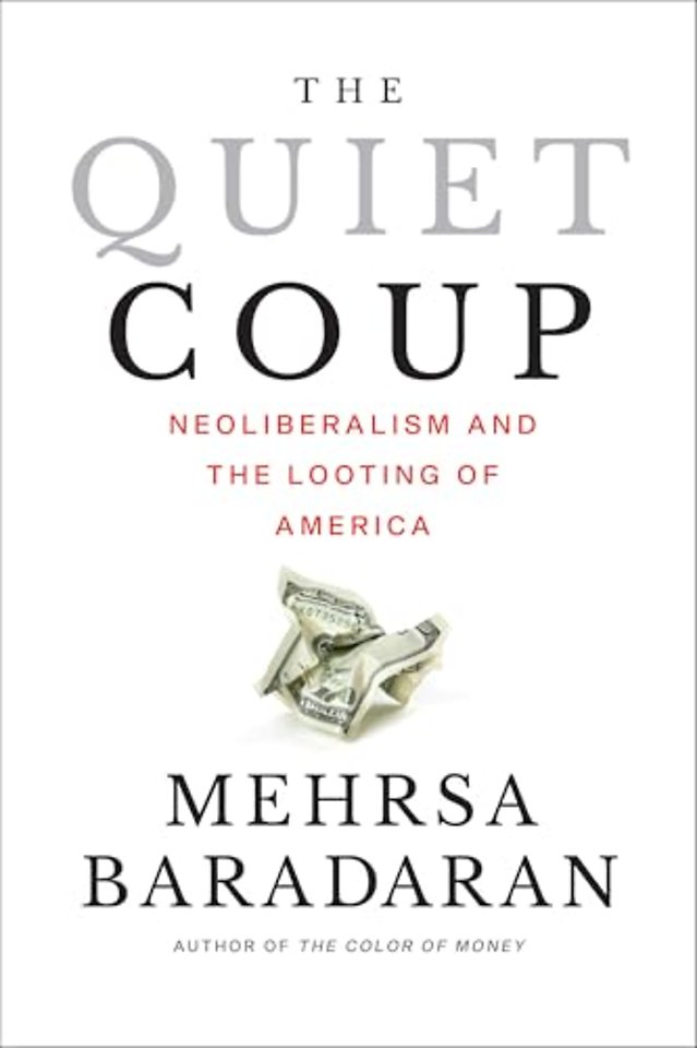 The Quiet Coup – Neoliberalism and the Looting of America