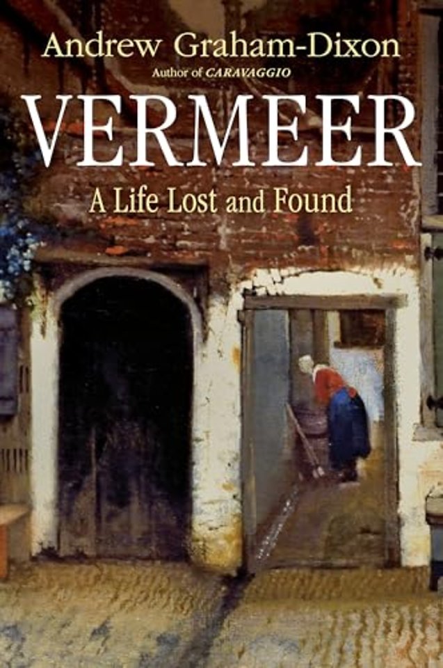 Vermeer – A Life Lost and Found