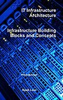 It Infrastructure Architecture - Infrastructure Building Blocks and Concepts Third Edition It Infrastructure Architecture - Infrastructure Building Blocks and Concepts Third Edition