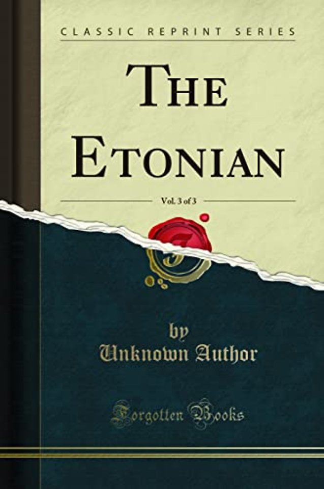 The Etonian, Vol. 3 of 3 (Classic Reprint)