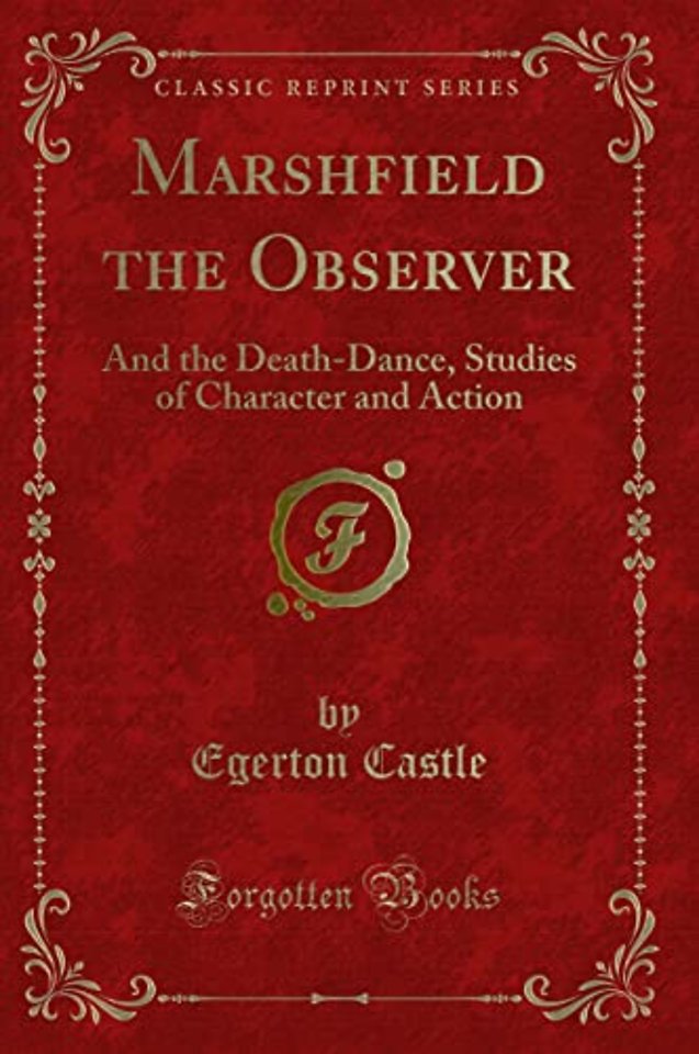 Marshfield the Observer: And the Death-Dance, Studies of Character and Action (Classic Reprint)