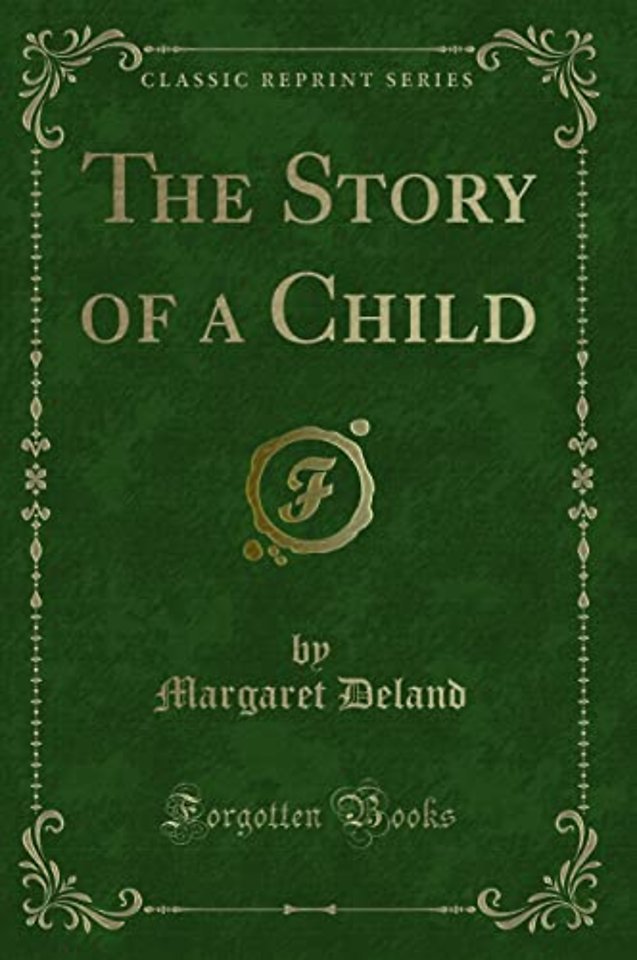 The Story of a Child (Classic Reprint)