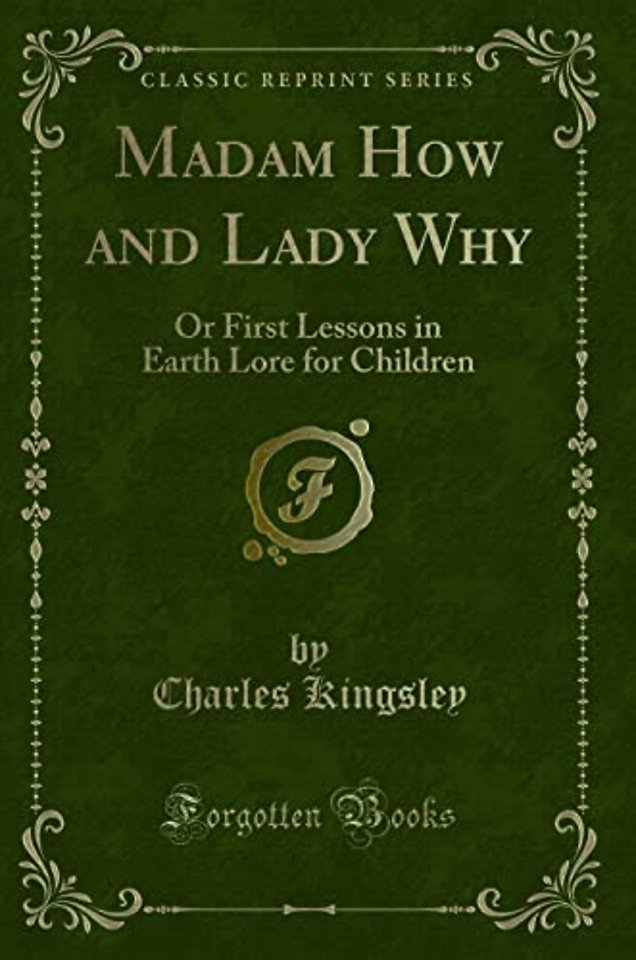 Madam How and Lady Why: Or First Lessons in Earth Lore for Children (Classic Reprint)