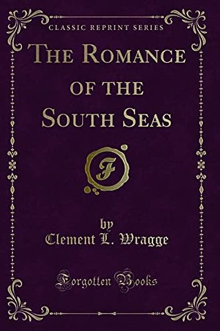 The Romance of the South Seas (Classic Reprint)