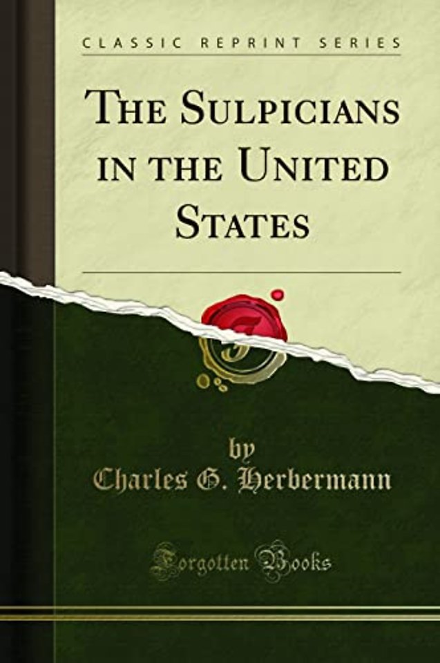 The Sulpicians in the United States (Classic Reprint)