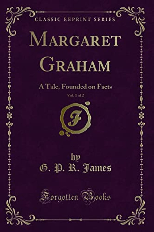Margaret Graham, Vol. 1 of 2: A Tale, Founded on Facts (Classic Reprint)