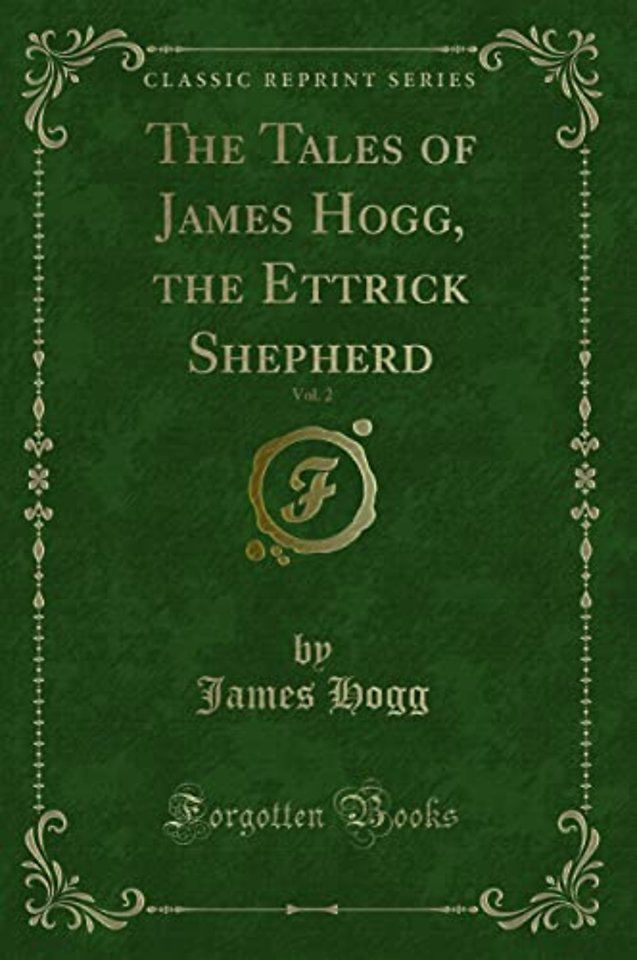 The Tales of James Hogg, the Ettrick Shepherd, Vol. 2 (Classic Reprint)