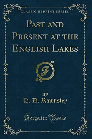 Past and Present at the English Lakes (Classic Reprint)