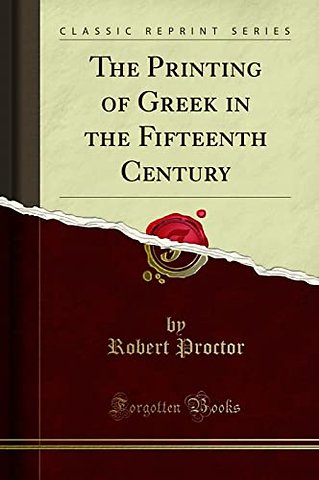 The Printing of Greek in the Fifteenth Century (Classic Reprint)