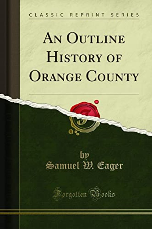 An Outline History of Orange County (Classic Reprint)