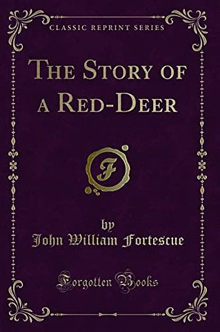The Story of a Red-Deer (Classic Reprint)