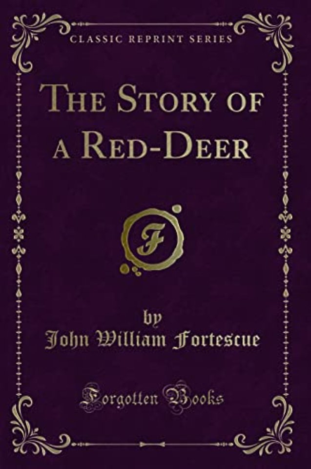 The Story of a Red-Deer (Classic Reprint)