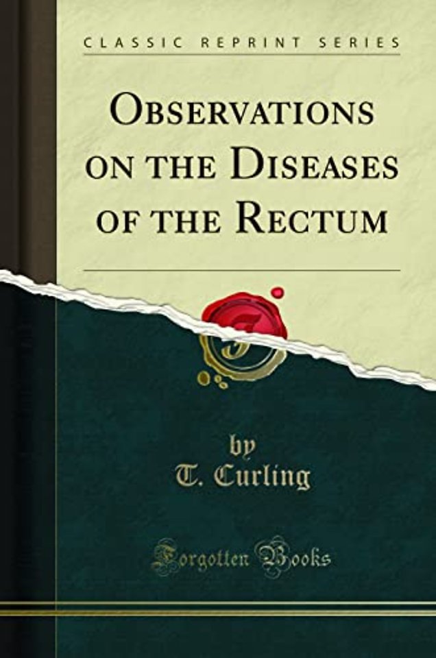 Observations on the Diseases of the Rectum (Classic Reprint)