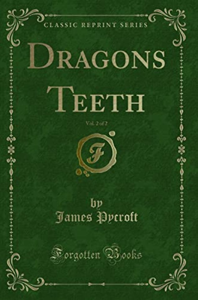 Dragons Teeth, Vol. 2 of 2 (Classic Reprint)
