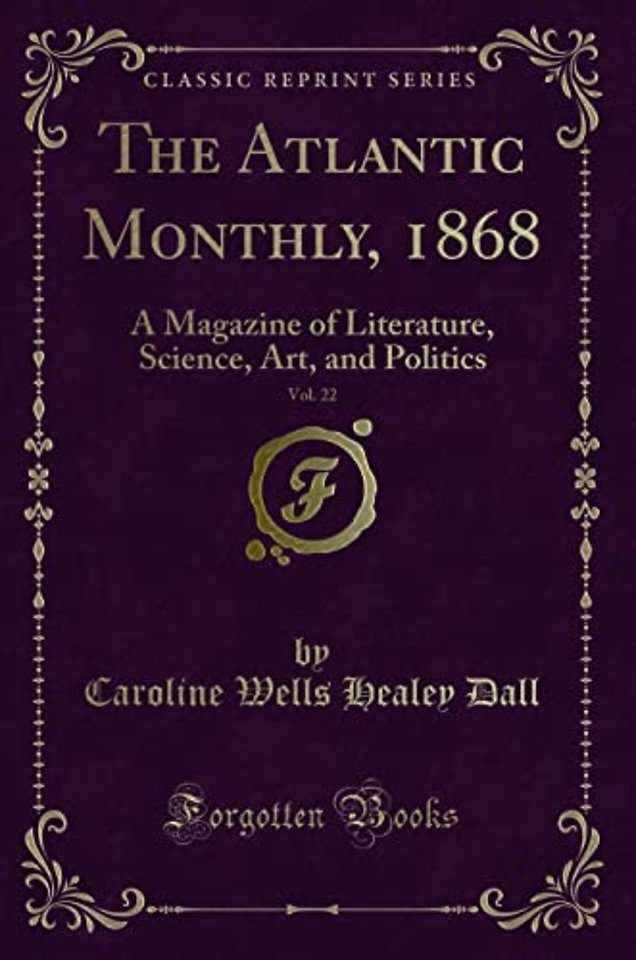 The Atlantic Monthly, 1868, Vol. 22