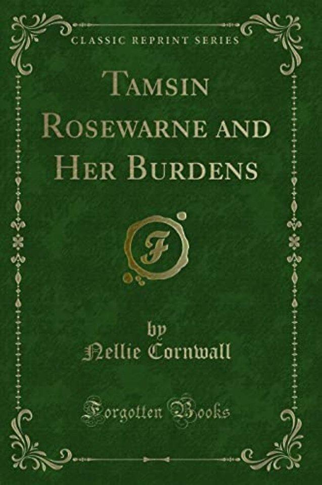 Tamsin Rosewarne and Her Burdens (Classic Reprint)