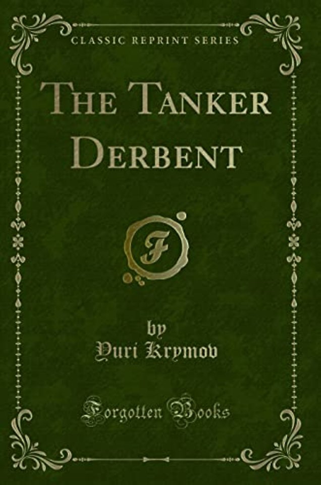 The Tanker Derbent (Classic Reprint)