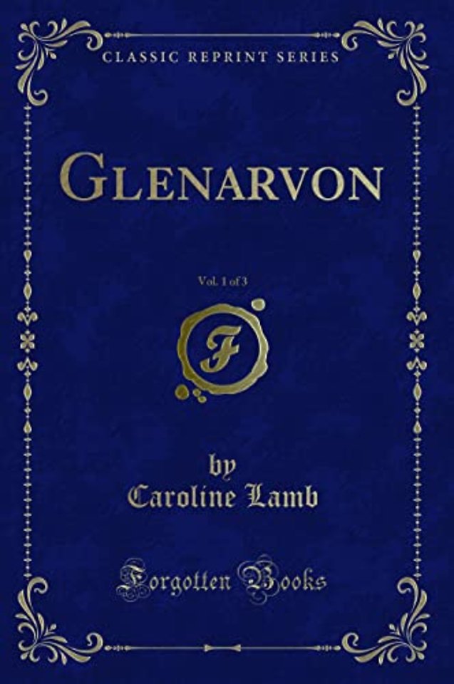 Glenarvon, Vol. 1 of 3 (Classic Reprint)