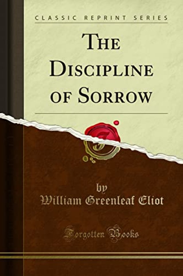 The Discipline of Sorrow (Classic Reprint)