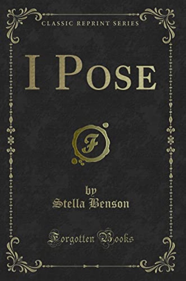I Pose (Classic Reprint)