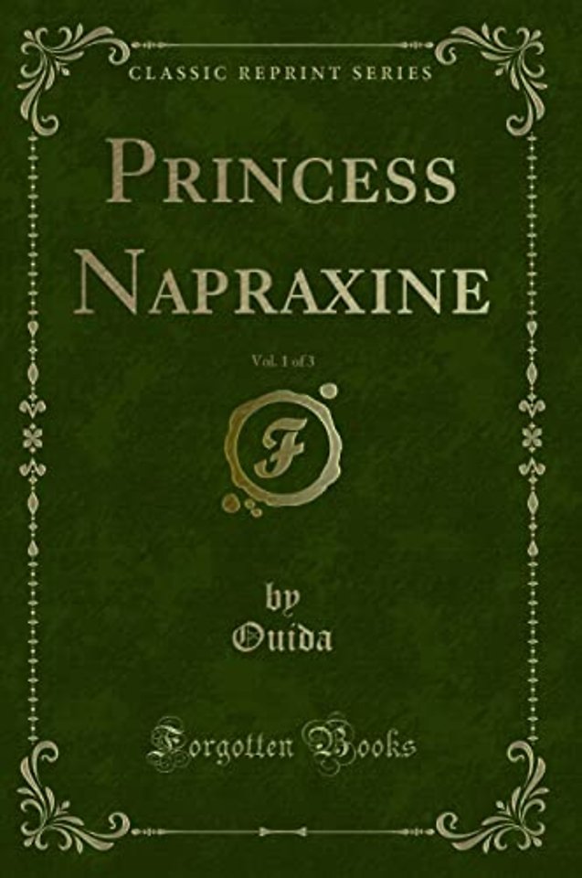 Princess Napraxine, Vol. 1 of 3 (Classic Reprint)