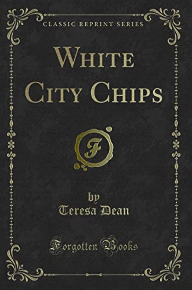 White City Chips (Classic Reprint)