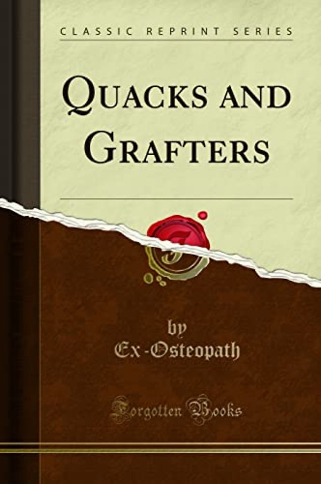 Quacks and Grafters (Classic Reprint)