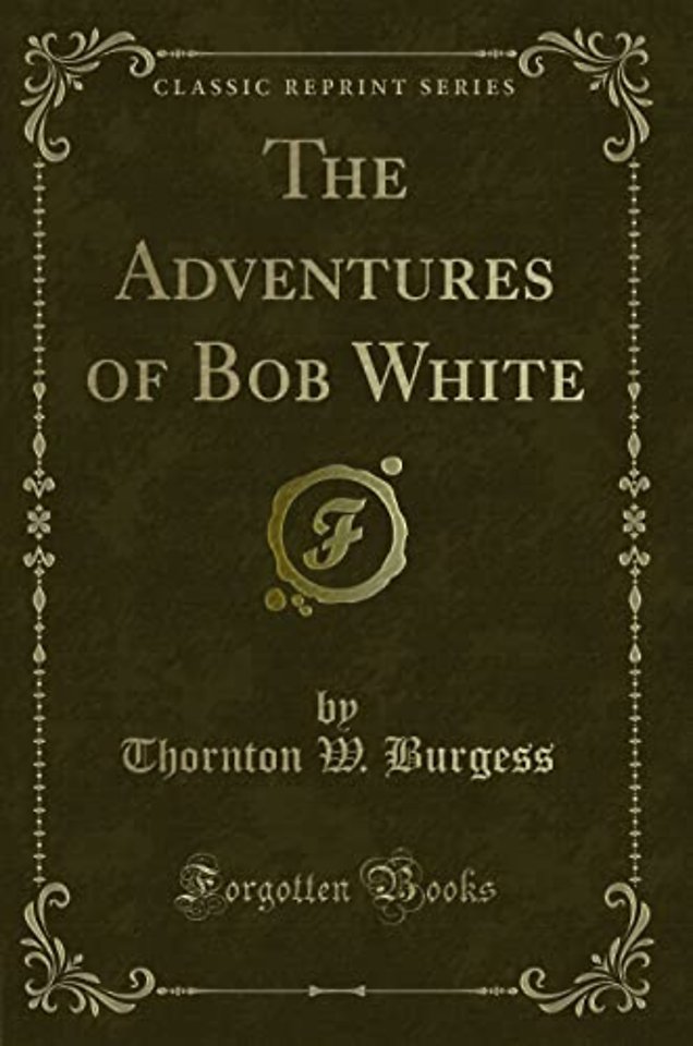 The Adventures of Bob White (Classic Reprint)