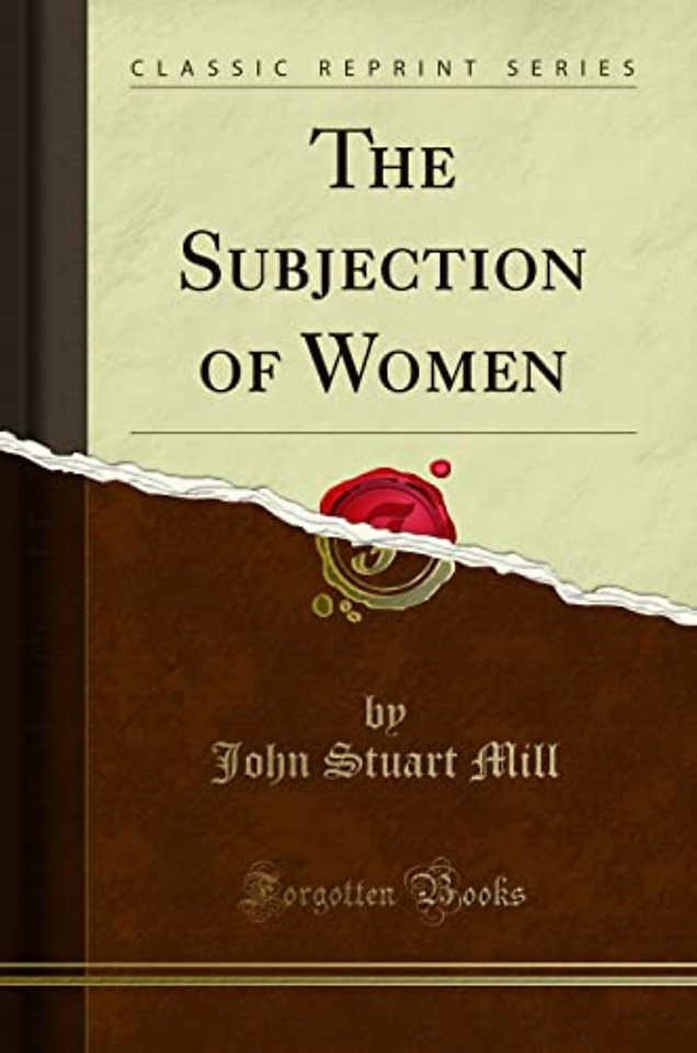 The Subjection of Women (Classic Reprint)