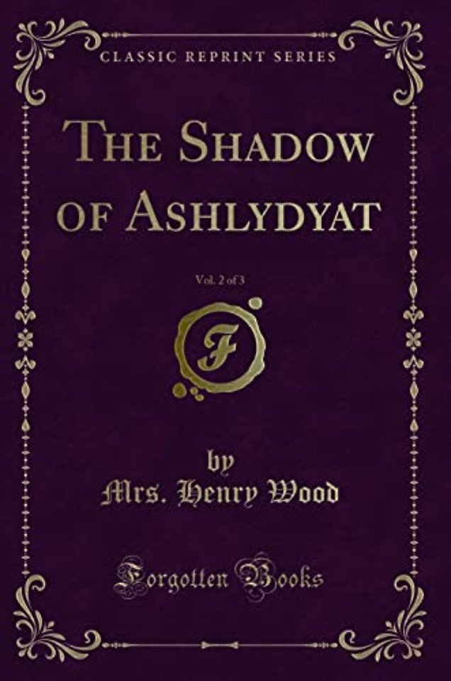 The Shadow of Ashlydyat, Vol. 2 of 3 (Classic Reprint)