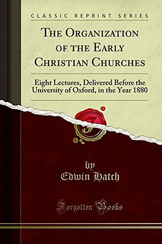 The Organization of the Early Christian Churches