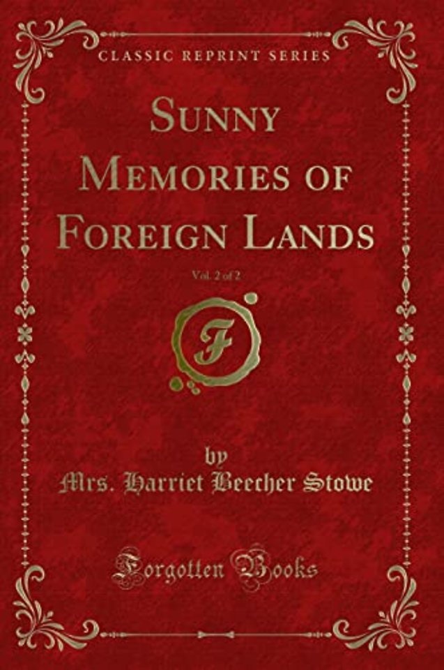 Sunny Memories of Foreign Lands, Vol. 2 of 2 (Classic Reprint)