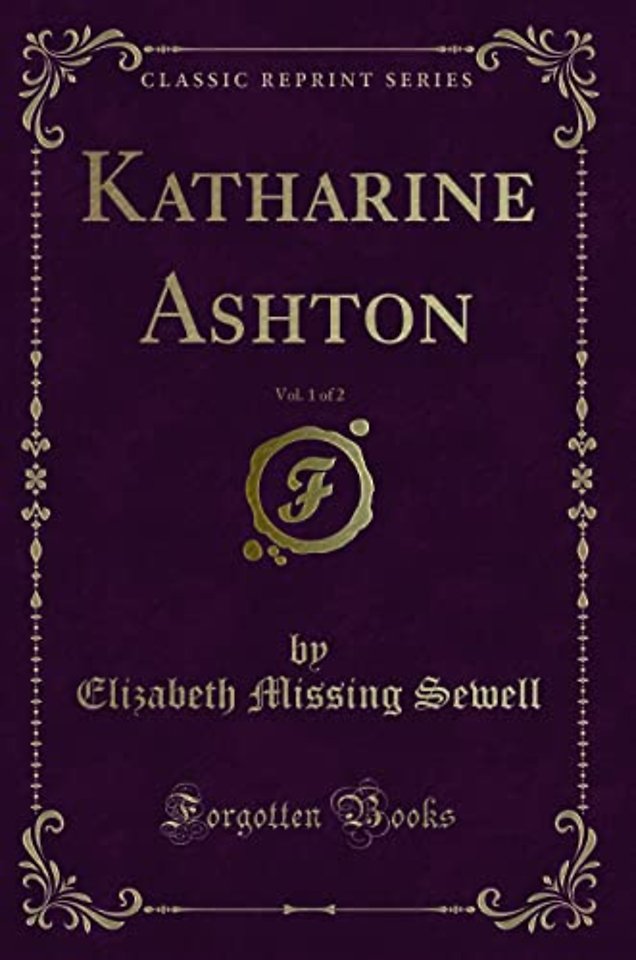 Katharine Ashton, Vol. 1 of 2 (Classic Reprint)